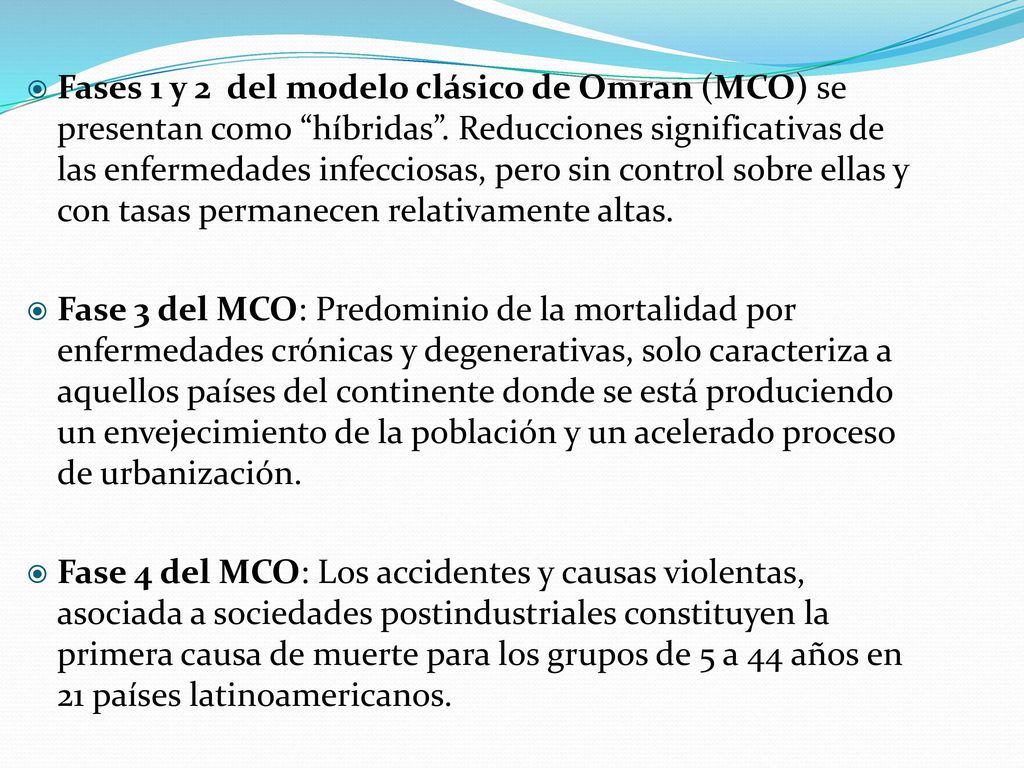 Fases 1 y 2 del modelo clásico de Omran (MCO) se presentan como híbridas . Reducciones significativas de las enfermedades infecciosas, pero sin control sobre ellas y con tasas permanecen relativamente altas.