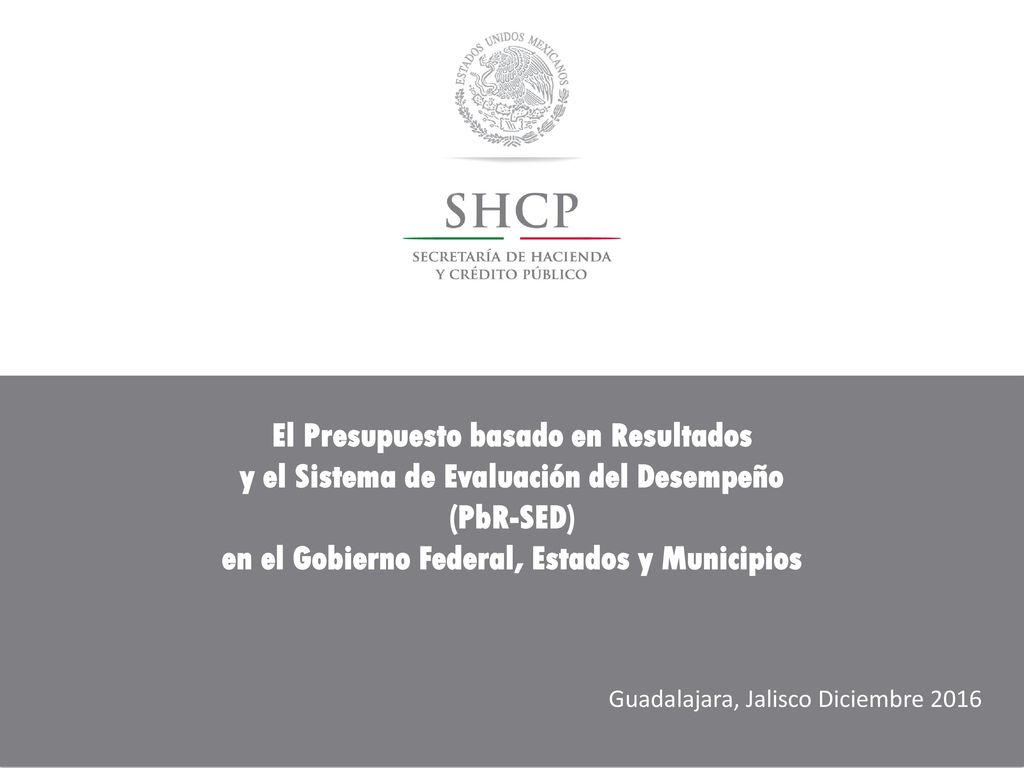El Presupuesto basado en Resultados y el Sistema de Evaluación del Desempeño (PbR-SED) en el Gobierno Federal, Estados y Municipios