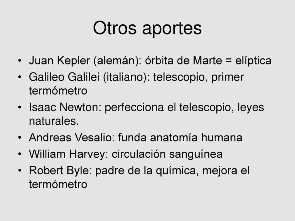 Otros aportes Juan Kepler (alemán): órbita de Marte = elíptica