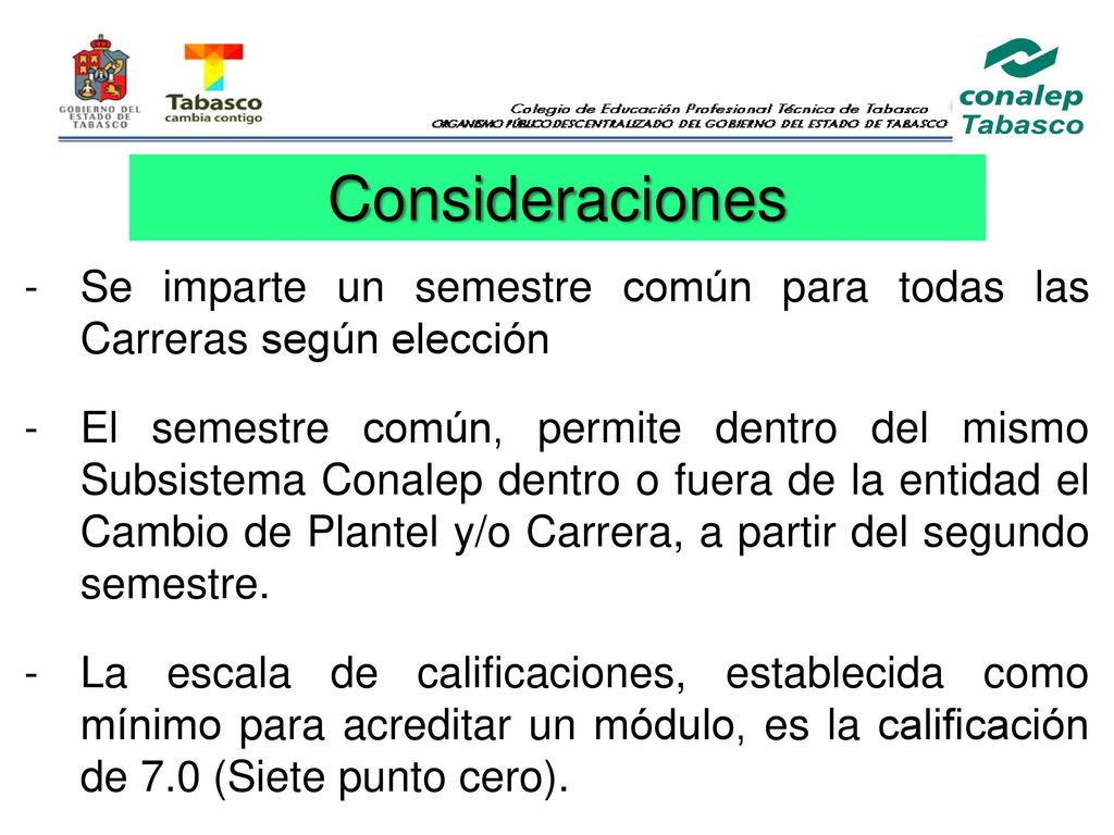 Consideraciones Se imparte un semestre común para todas las Carreras según elección.