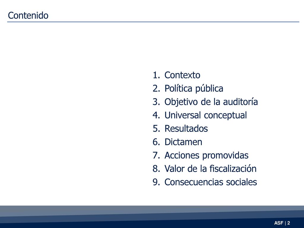 Contenido Contexto. Política pública. Objetivo de la auditoría. Universal conceptual. Resultados.