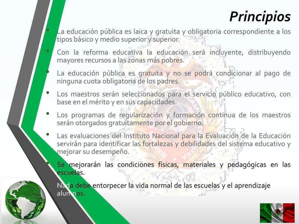 Principios La educación pública es laica y gratuita y obligatoria correspondiente a los tipos básico y medio superior y superior.