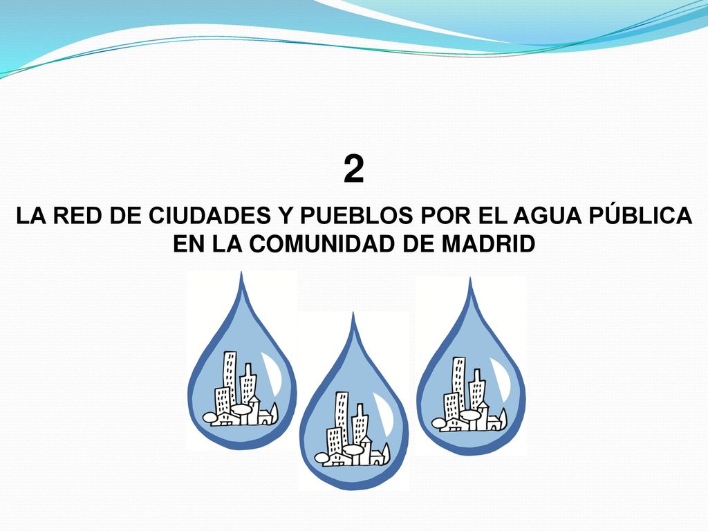 2 LA RED DE CIUDADES Y PUEBLOS POR EL AGUA PÚBLICA EN LA COMUNIDAD DE MADRID