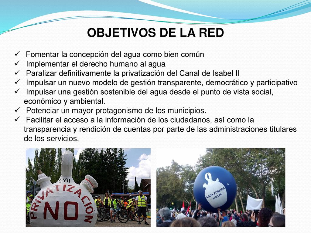 OBJETIVOS DE LA RED Fomentar la concepción del agua como bien común