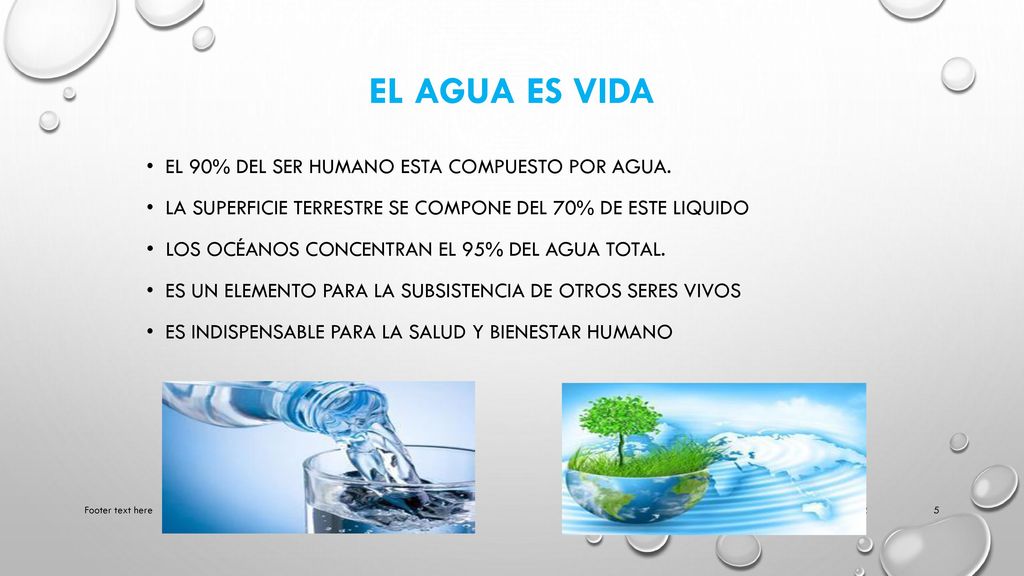 El agua es vida El 90% del ser humano esta compuesto por agua.