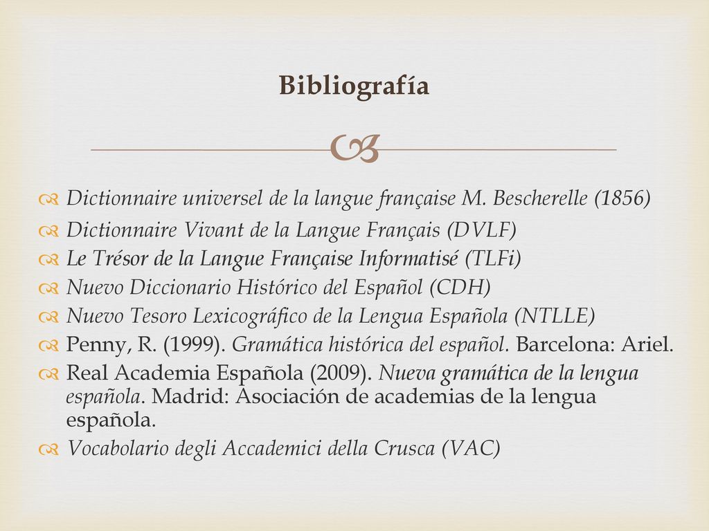 Bibliografía Dictionnaire universel de la langue française M. Bescherelle (1856) Dictionnaire Vivant de la Langue Français (DVLF)