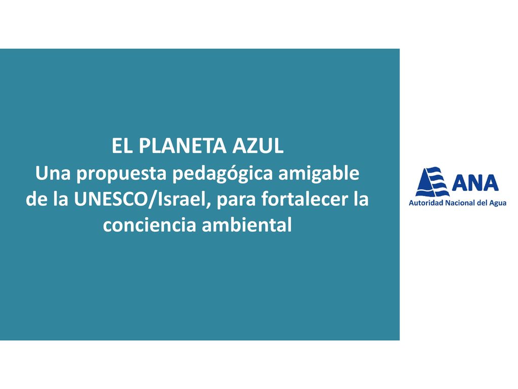 EL PLANETA AZUL Una propuesta pedagógica amigable de la UNESCO/Israel, para fortalecer la conciencia ambiental.