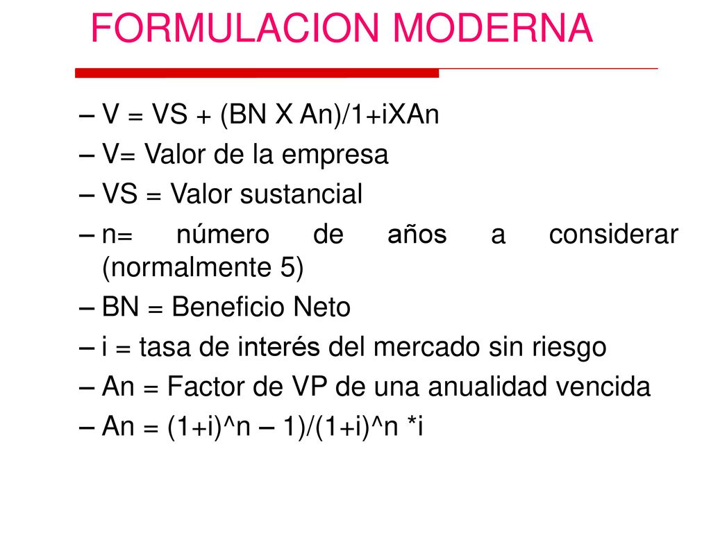 FORMULACION MODERNA V = VS + (BN X An)/1+iXAn V= Valor de la empresa