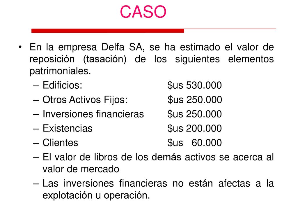 CASO En la empresa Delfa SA, se ha estimado el valor de reposición (tasación) de los siguientes elementos patrimoniales.