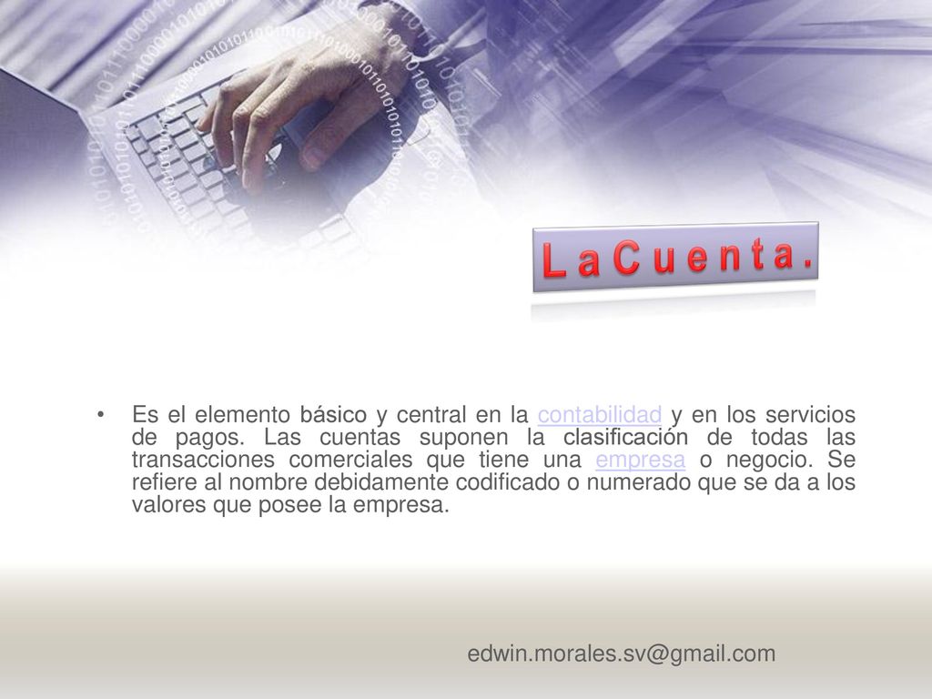 Es el elemento básico y central en la contabilidad y en los servicios de pagos.