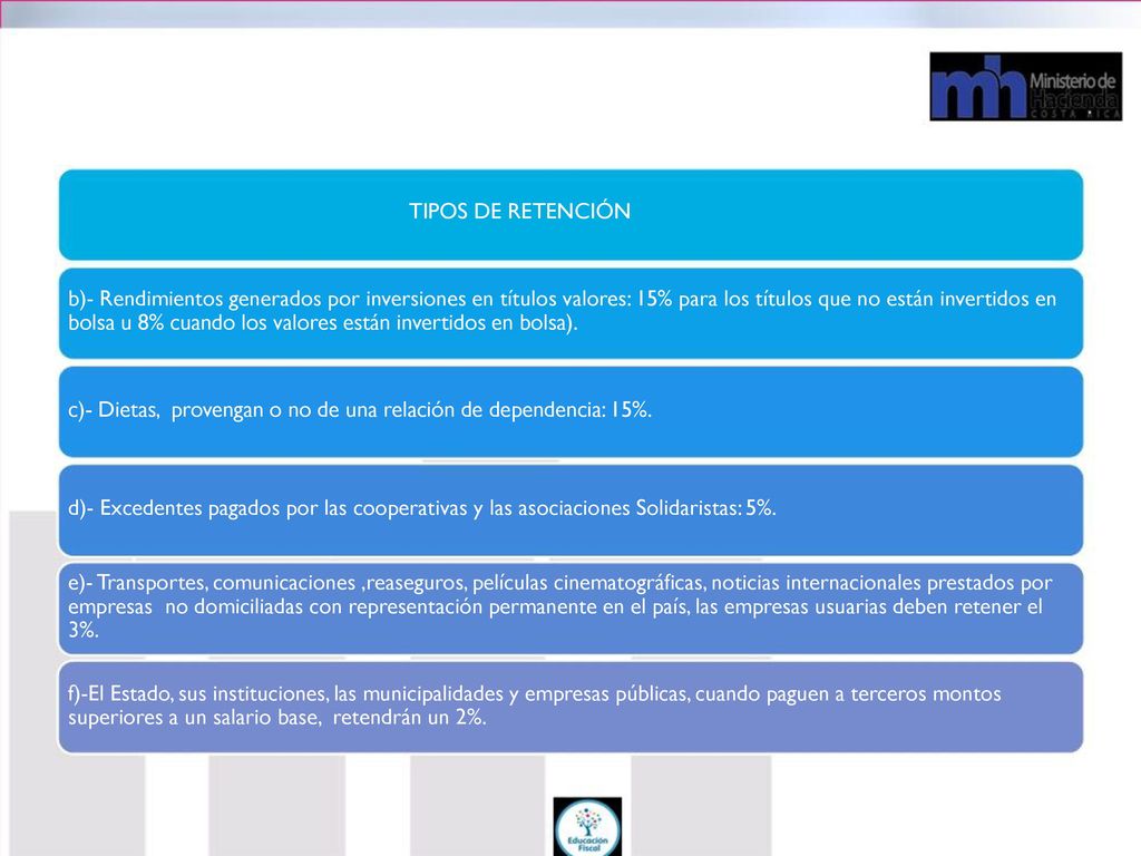 TIPOS DE RETENCIÓN b)- Rendimientos generados por inversiones en títulos valores: 15% para los títulos que no están invertidos en.