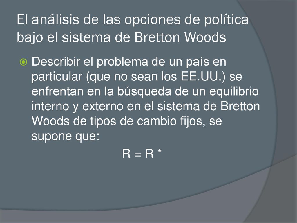 El análisis de las opciones de política bajo el sistema de Bretton Woods
