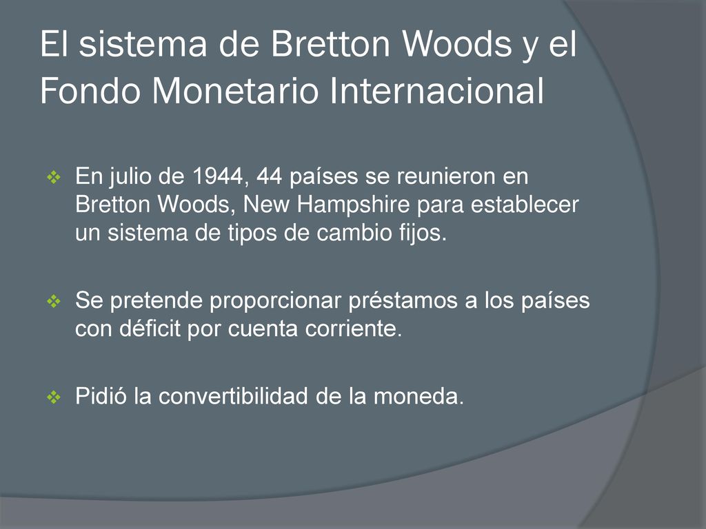 El sistema de Bretton Woods y el Fondo Monetario Internacional
