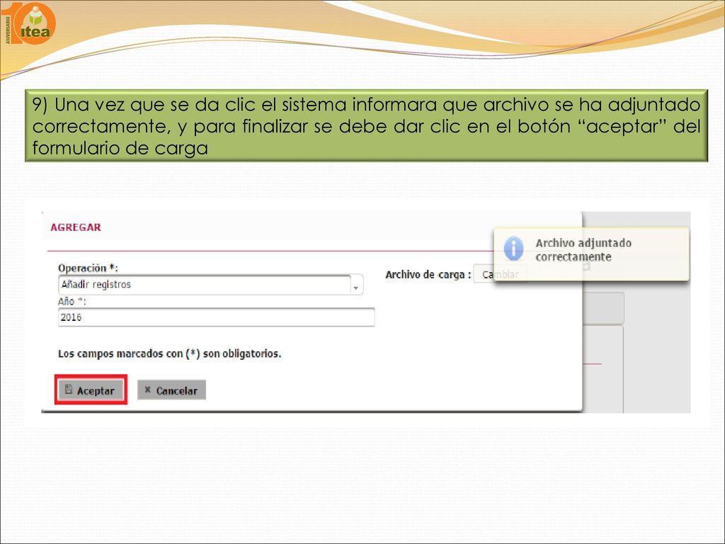 9) Una vez que se da clic el sistema informara que archivo se ha adjuntado correctamente, y para finalizar se debe dar clic en el botón aceptar del formulario de carga