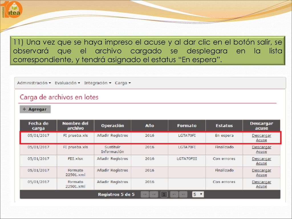 11) Una vez que se haya impreso el acuse y al dar clic en el botón salir, se observará que el archivo cargado se desplegara en la lista correspondiente, y tendrá asignado el estatus En espera .