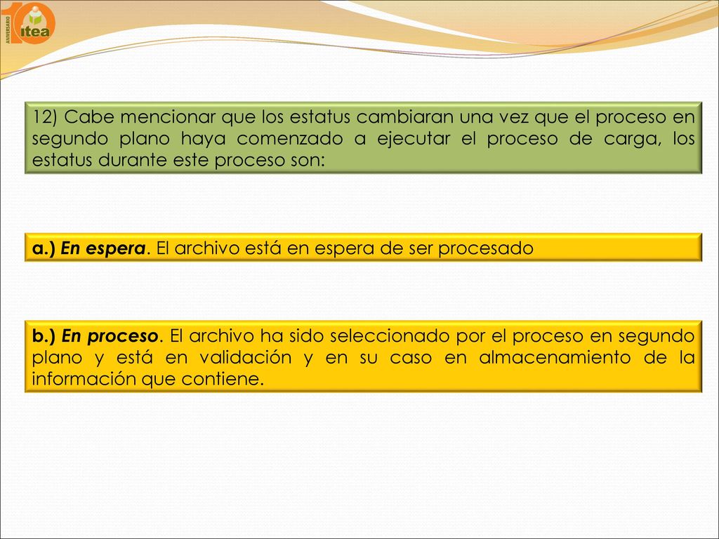 12) Cabe mencionar que los estatus cambiaran una vez que el proceso en segundo plano haya comenzado a ejecutar el proceso de carga, los estatus durante este proceso son:
