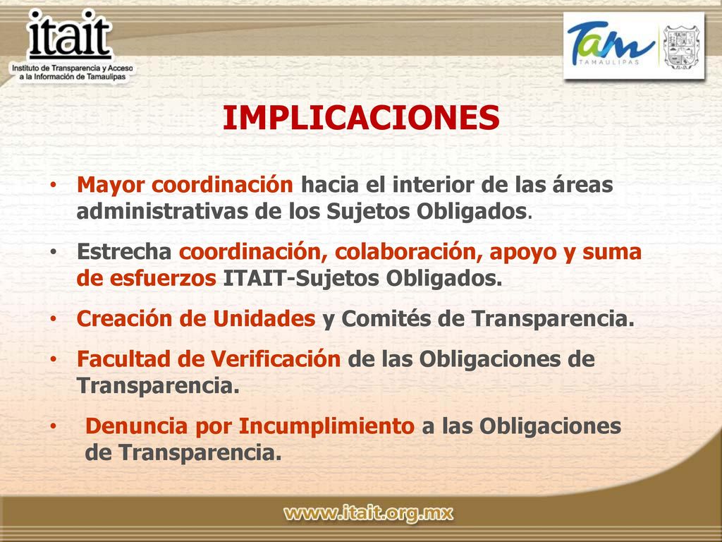 IMPLICACIONES Mayor coordinación hacia el interior de las áreas administrativas de los Sujetos Obligados.