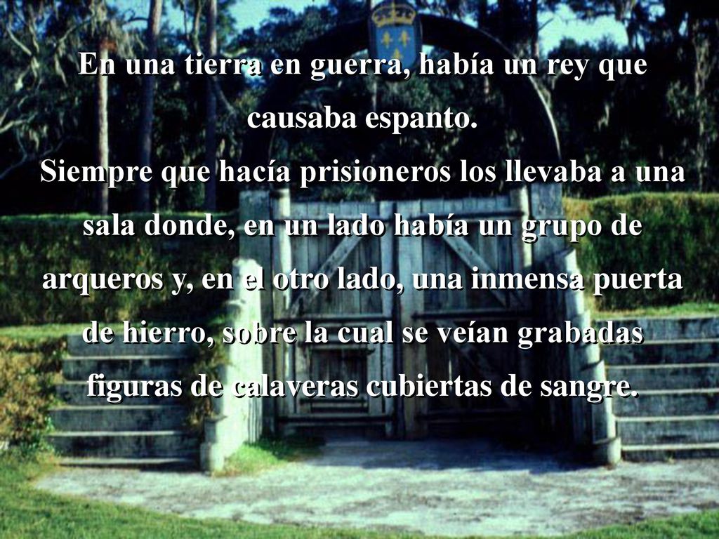 En una tierra en guerra, había un rey que causaba espanto.