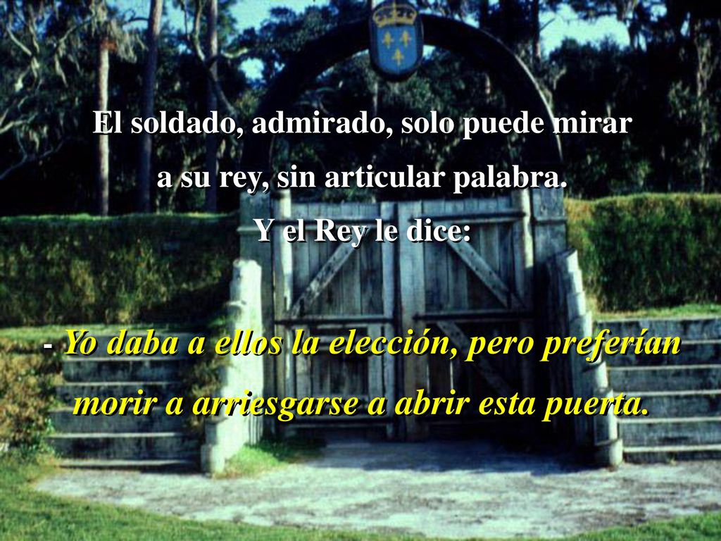 El soldado, admirado, solo puede mirar a su rey, sin articular palabra.
