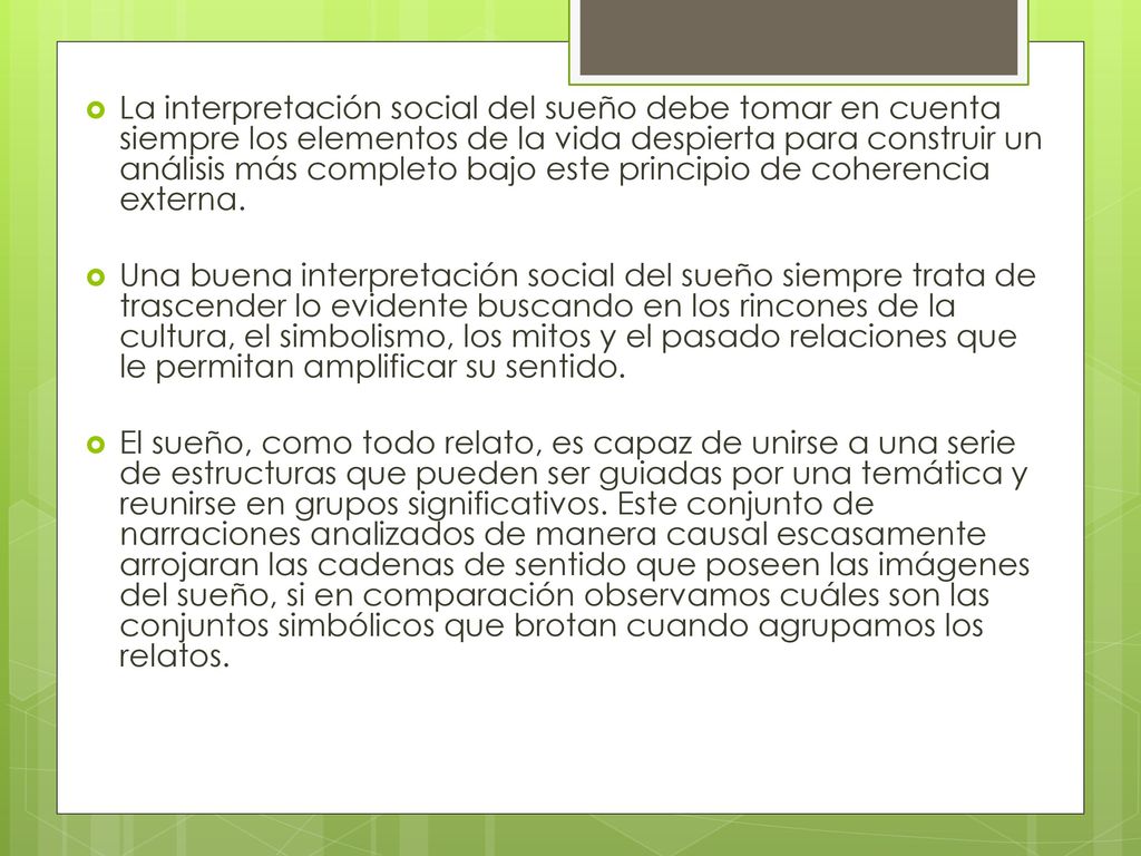 La interpretación social del sueño debe tomar en cuenta siempre los elementos de la vida despierta para construir un análisis más completo bajo este principio de coherencia externa.