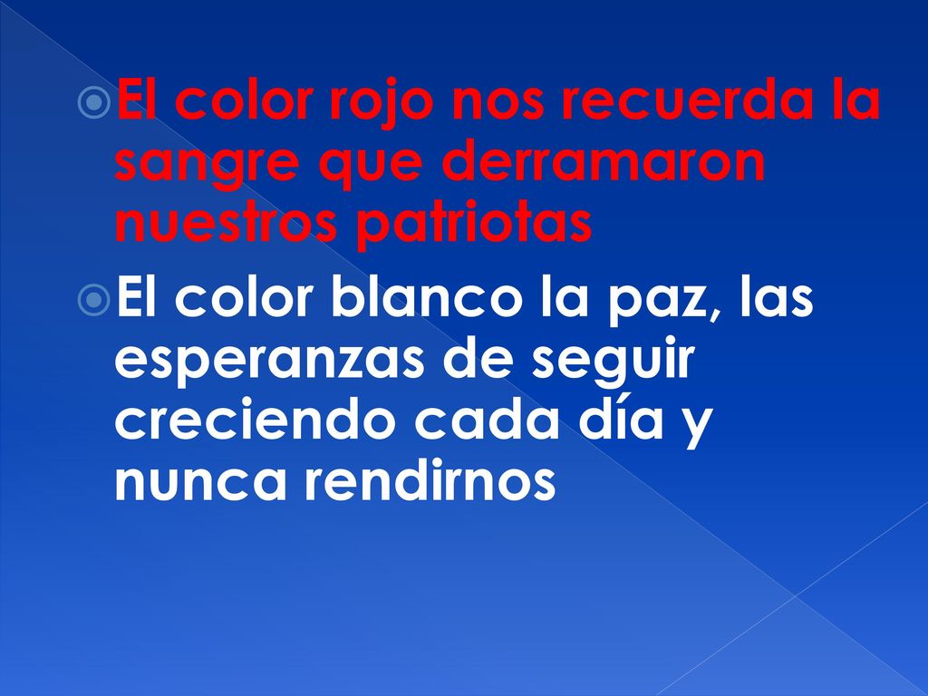 El color rojo nos recuerda la sangre que derramaron nuestros patriotas