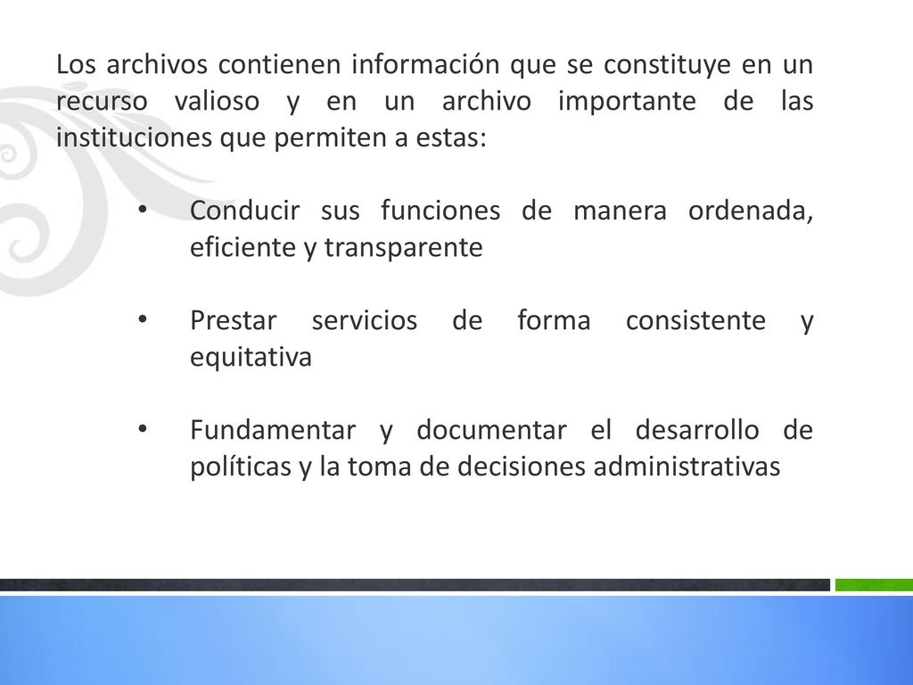 Los archivos contienen información que se constituye en un recurso valioso y en un archivo importante de las instituciones que permiten a estas: