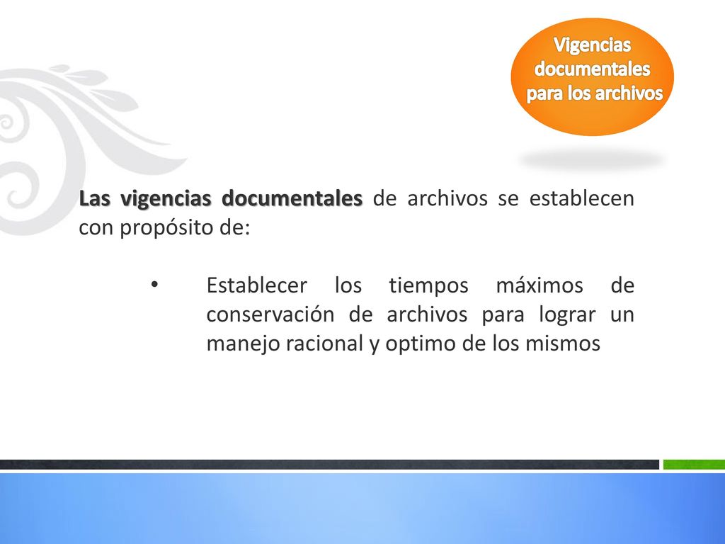 Las vigencias documentales de archivos se establecen con propósito de: