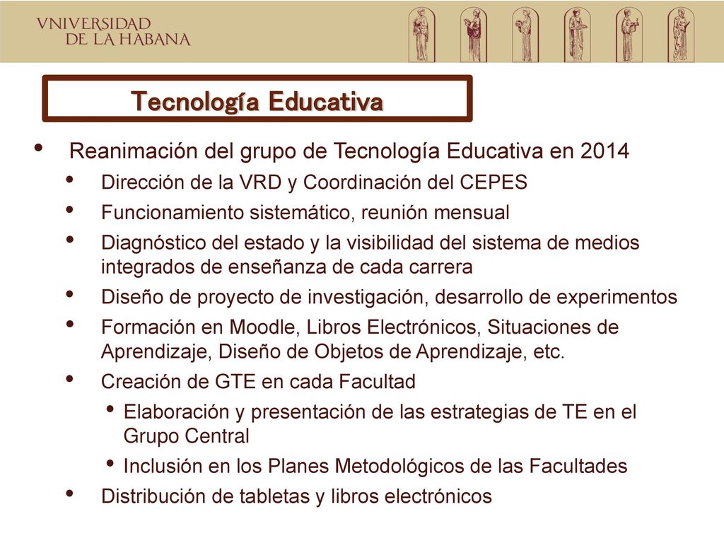 Tecnología Educativa Reanimación del grupo de Tecnología Educativa en Dirección de la VRD y Coordinación del CEPES.