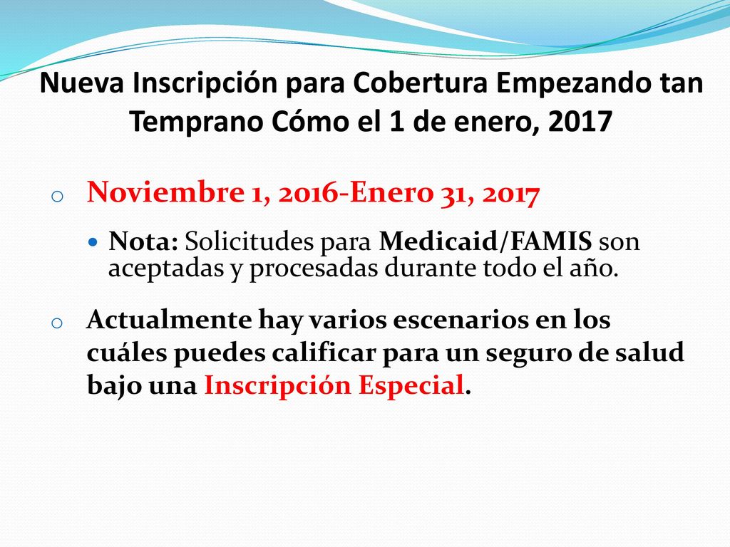 Nueva Inscripción para Cobertura Empezando tan Temprano Cómo el 1 de enero, 2017