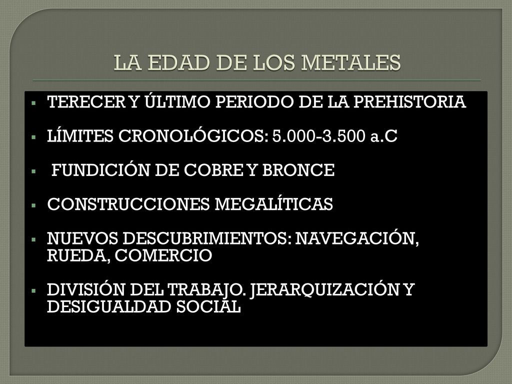 LA EDAD DE LOS METALES TERECER Y ÚLTIMO PERIODO DE LA PREHISTORIA