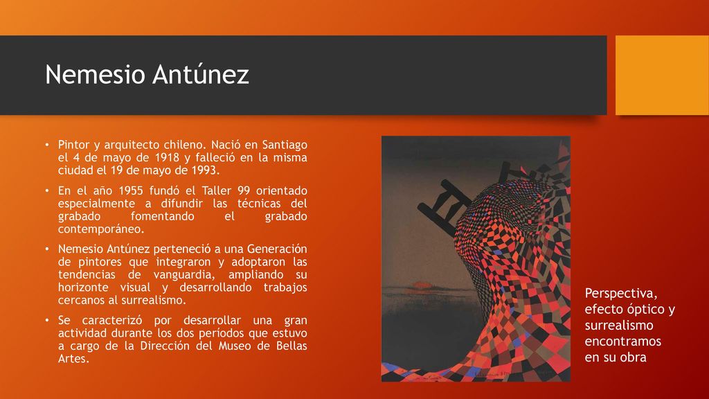 Nemesio Antúnez Pintor y arquitecto chileno. Nació en Santiago el 4 de mayo de 1918 y falleció en la misma ciudad el 19 de mayo de