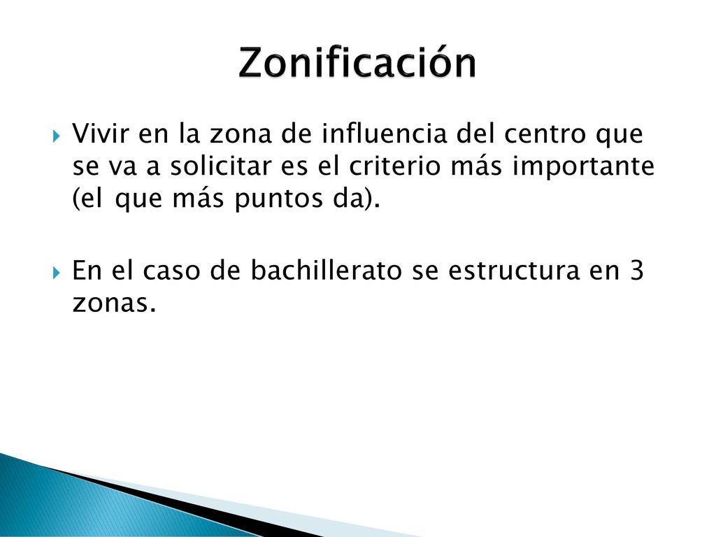 Zonificación Vivir en la zona de influencia del centro que se va a solicitar es el criterio más importante (el que más puntos da).