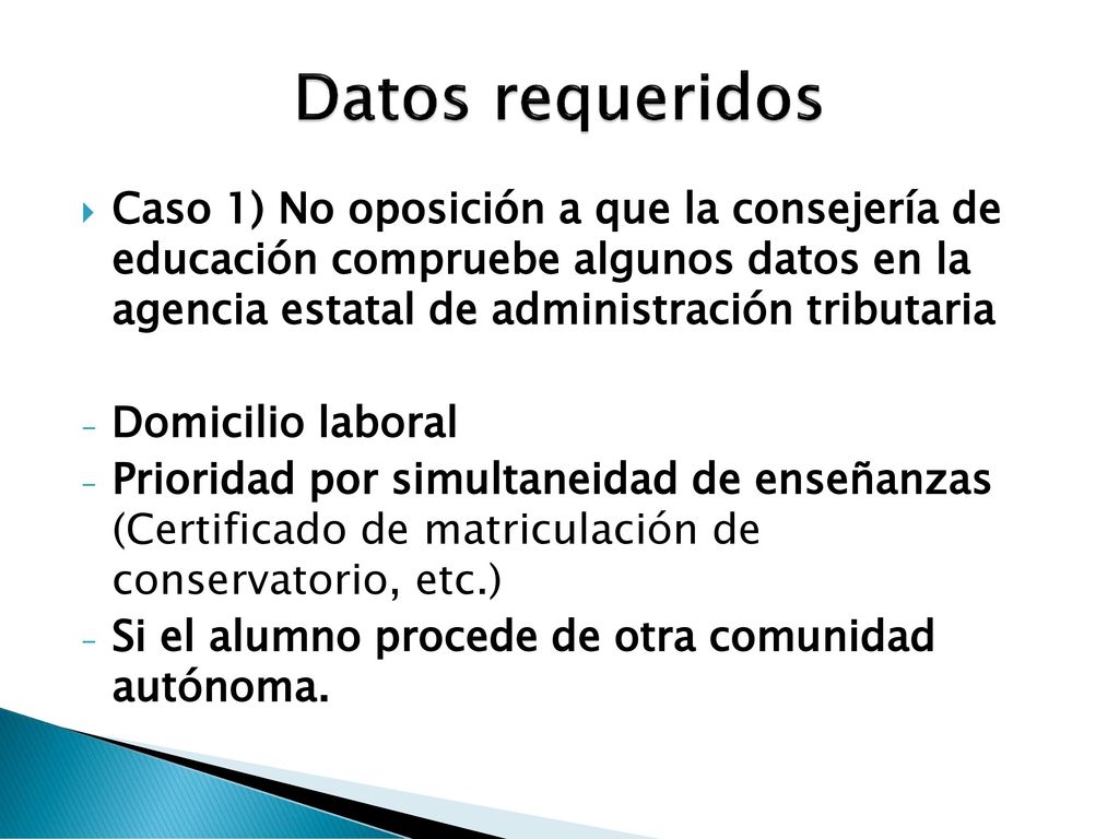 Datos requeridos Caso 1) No oposición a que la consejería de educación compruebe algunos datos en la agencia estatal de administración tributaria.