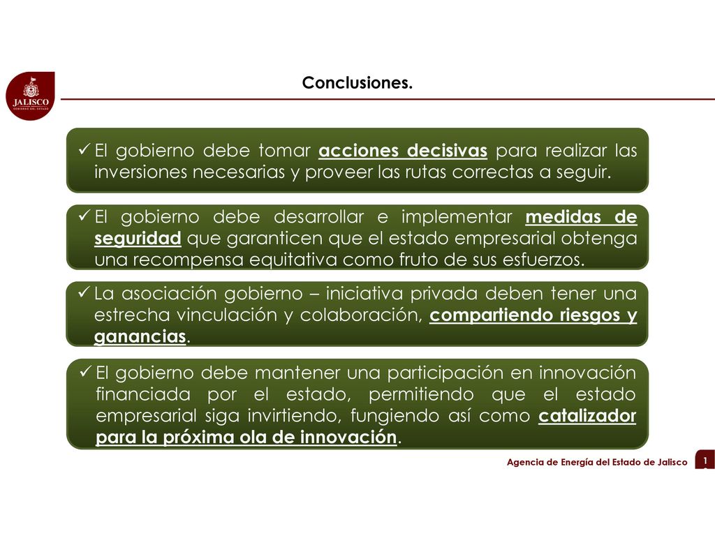 Conclusiones. El gobierno debe tomar acciones decisivas para realizar las inversiones necesarias y proveer las rutas correctas a seguir.