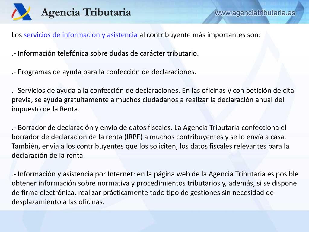 Los servicios de información y asistencia al contribuyente más importantes son: