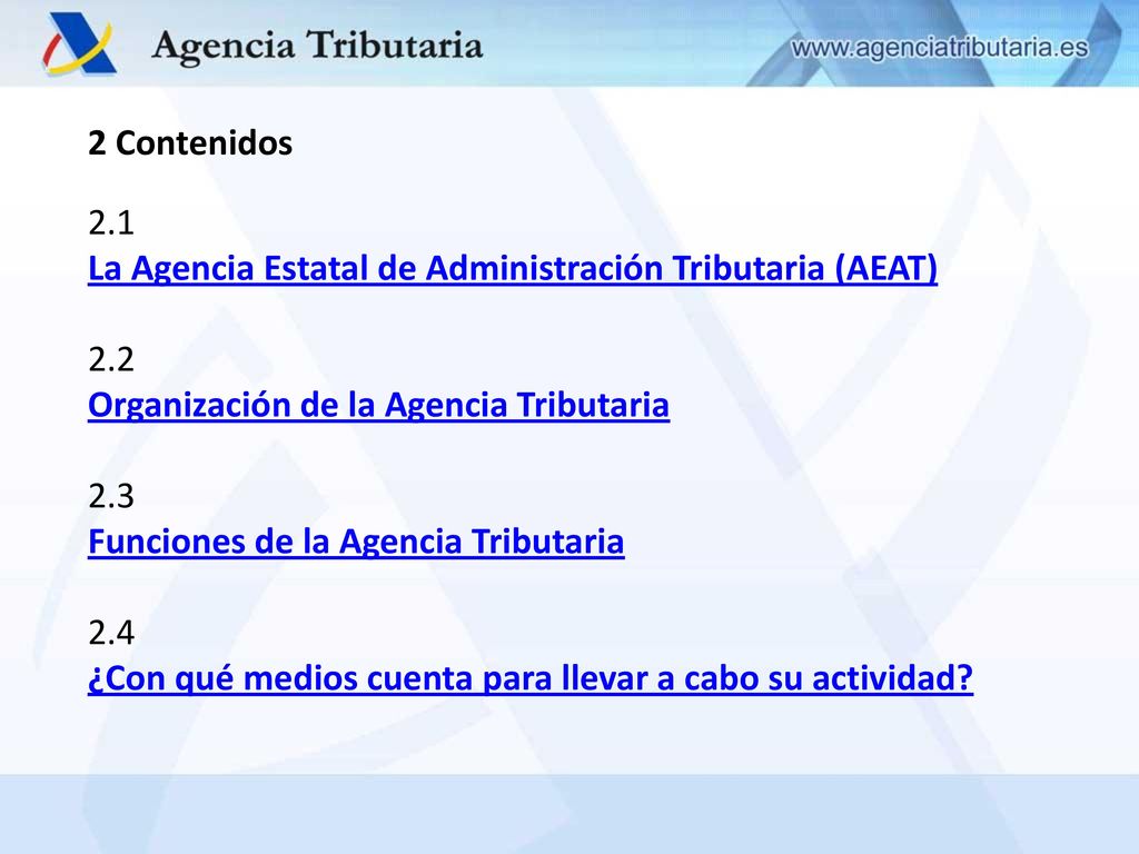 2 Contenidos 2.1. La Agencia Estatal de Administración Tributaria (AEAT) 2.2. Organización de la Agencia Tributaria.