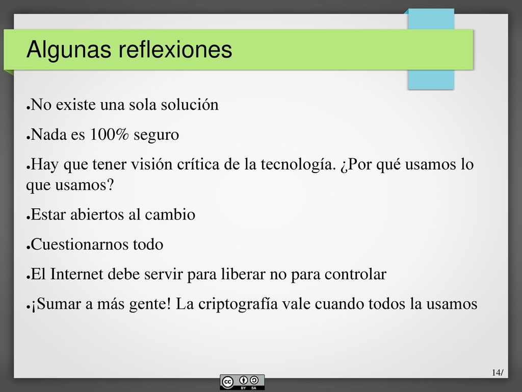 Algunas reflexiones No existe una sola solución Nada es 100% seguro