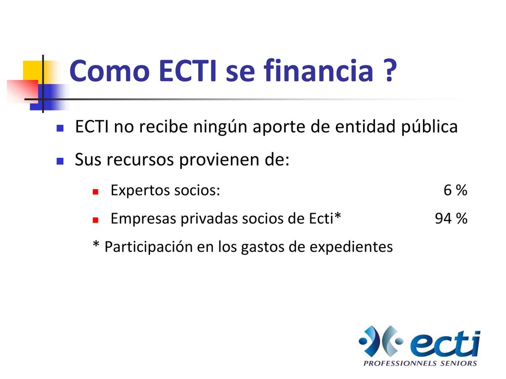 Como ECTI se financia ECTI no recibe ningún aporte de entidad pública. Sus recursos provienen de: