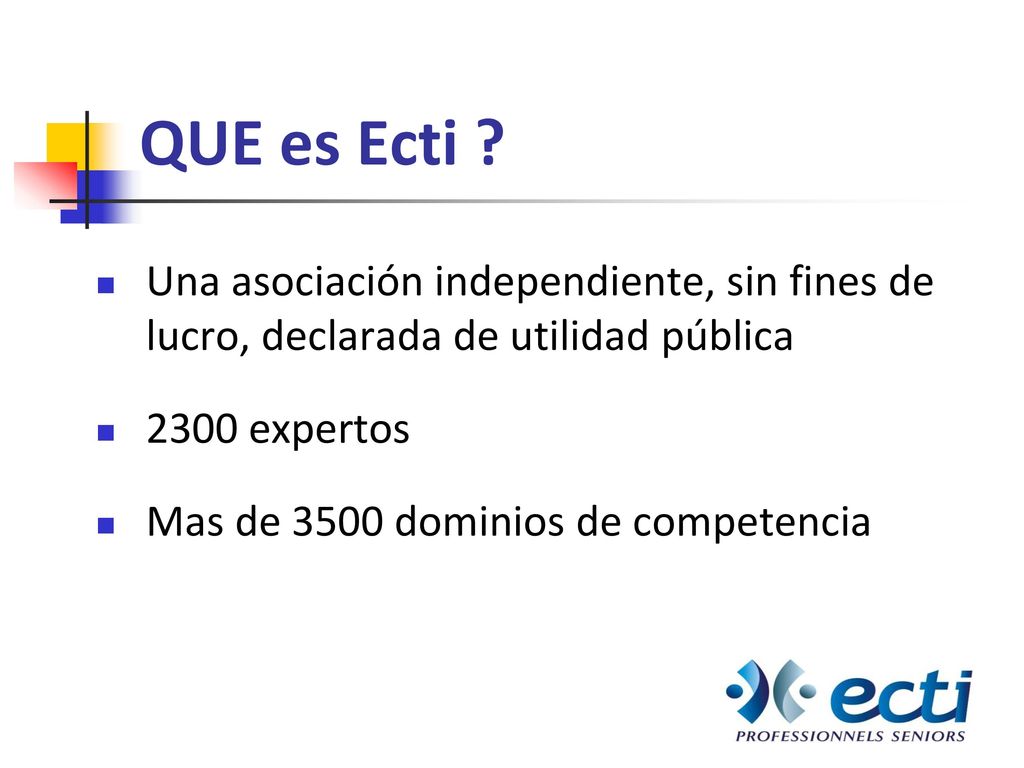 QUE es Ecti Una asociación independiente, sin fines de lucro, declarada de utilidad pública expertos.