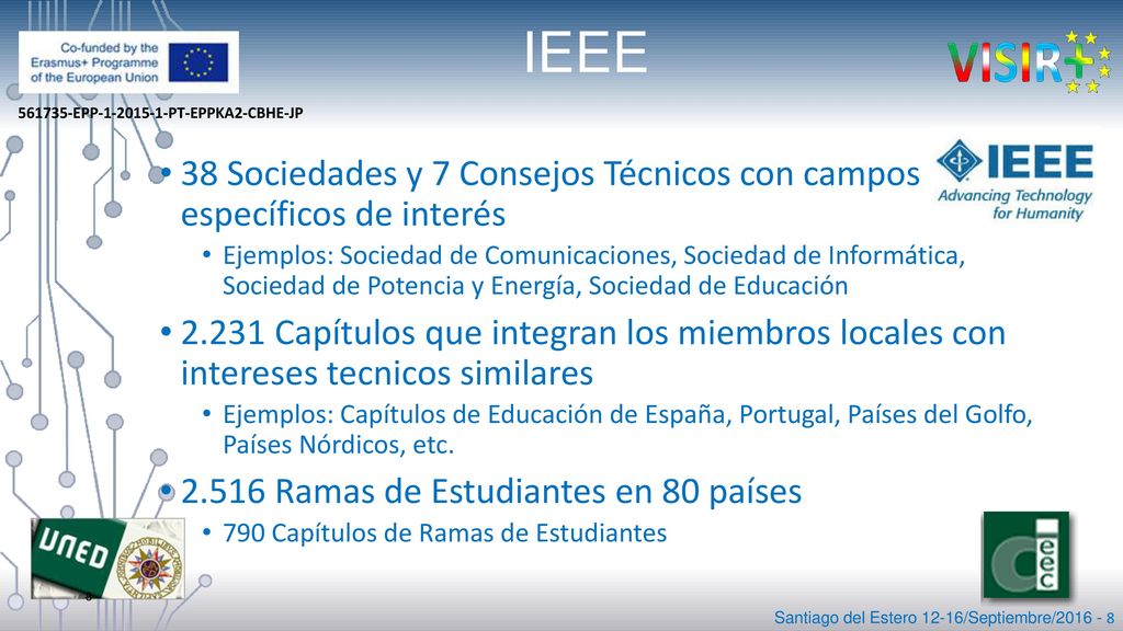 IEEE 38 Sociedades y 7 Consejos Técnicos con campos específicos de interés.