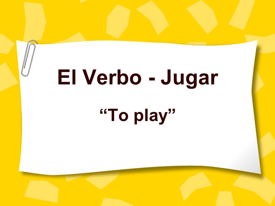 El Verbo - Jugar To play