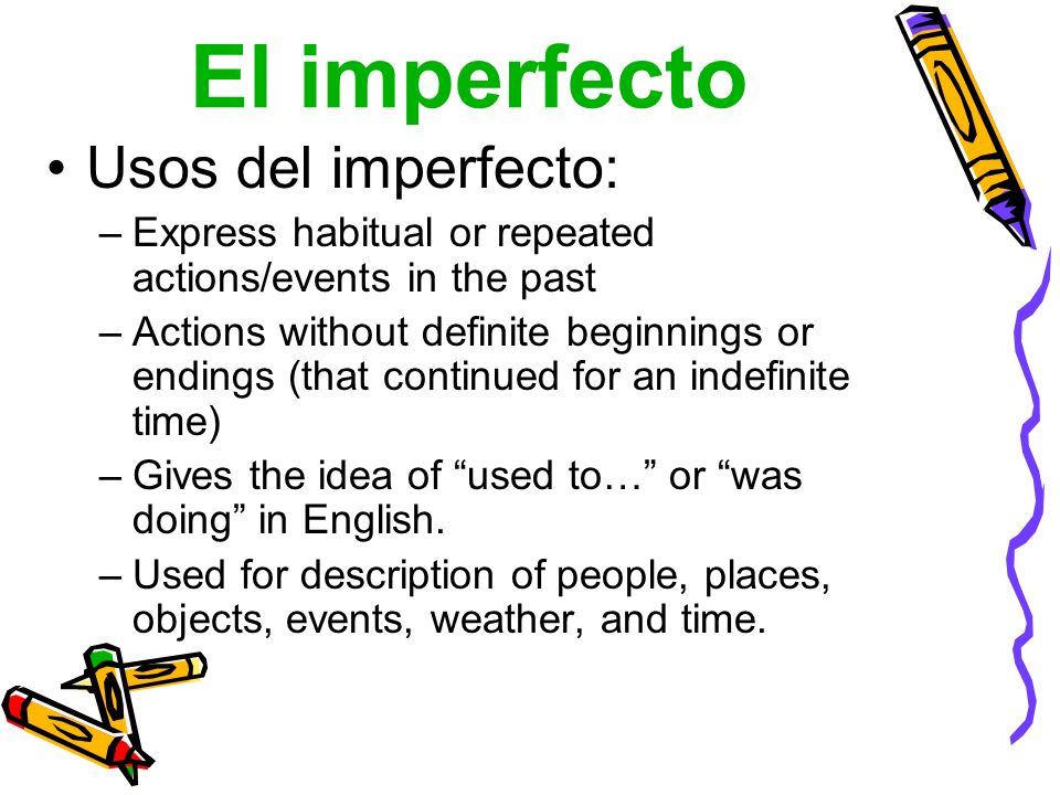 El imperfecto Usos del imperfecto: