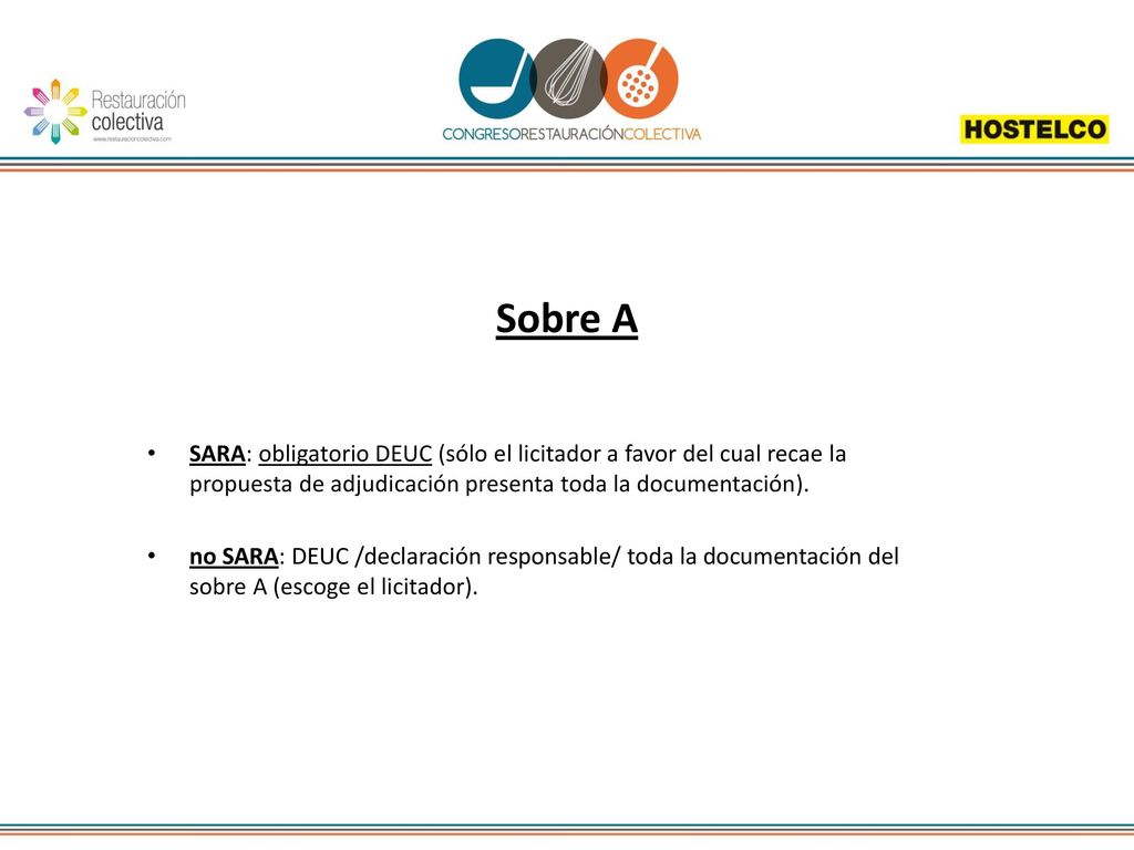 Sobre A SARA: obligatorio DEUC (sólo el licitador a favor del cual recae la propuesta de adjudicación presenta toda la documentación).