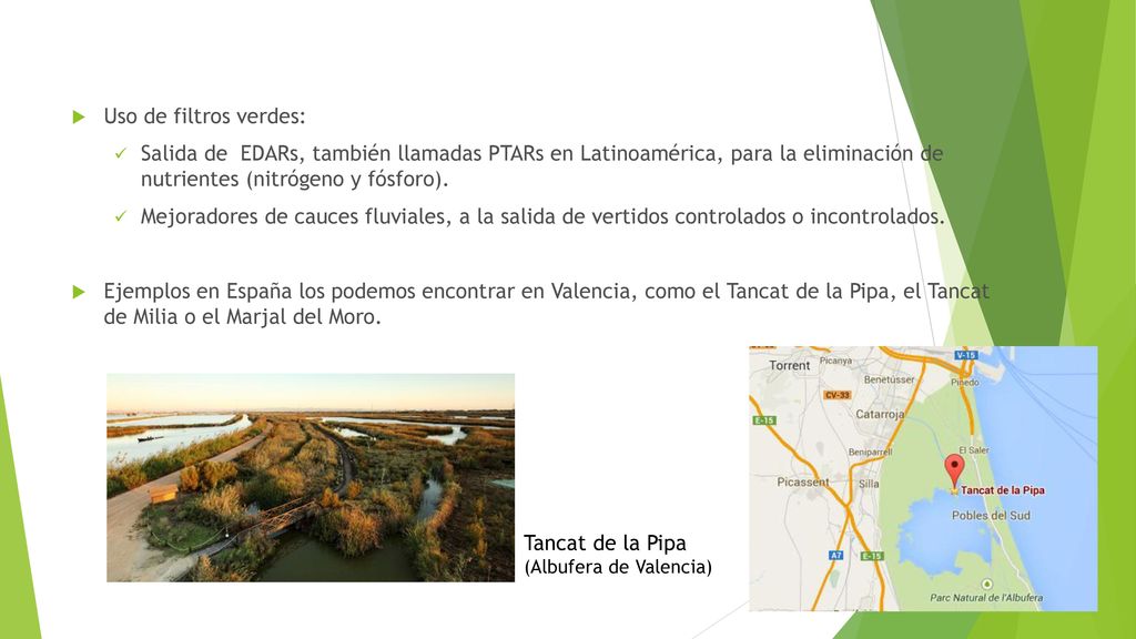 Uso de filtros verdes: Salida de EDARs, también llamadas PTARs en Latinoamérica, para la eliminación de nutrientes (nitrógeno y fósforo).