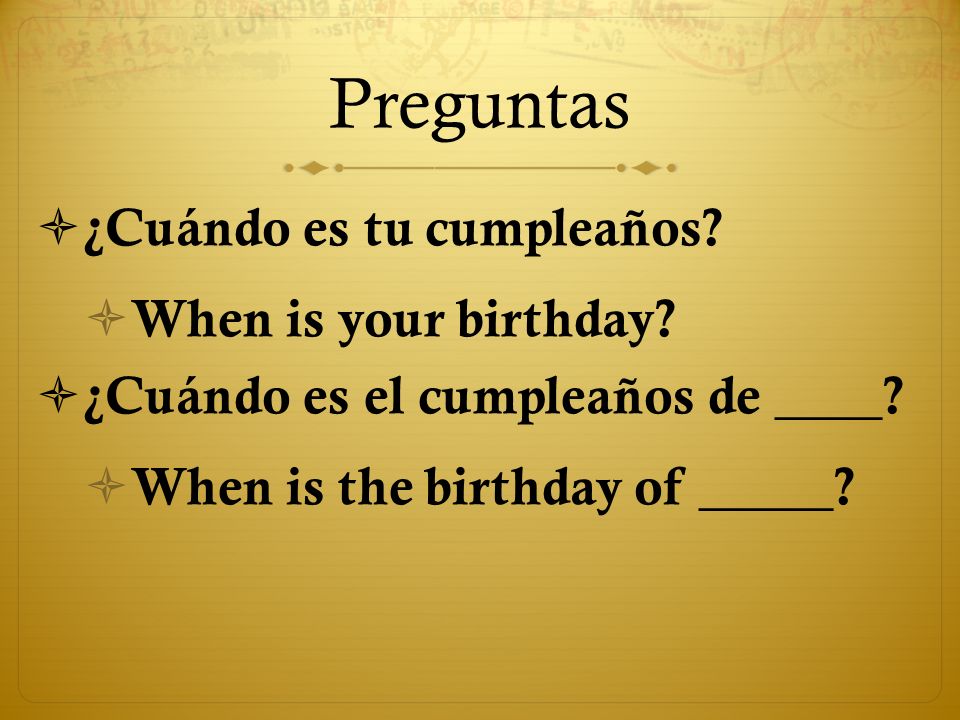 Preguntas ¿Cuándo es tu cumpleaños When is your birthday