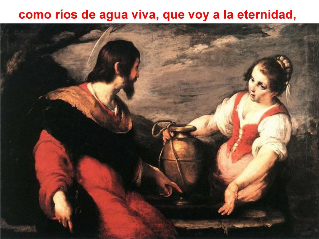 como ríos de agua viva, que voy a la eternidad,