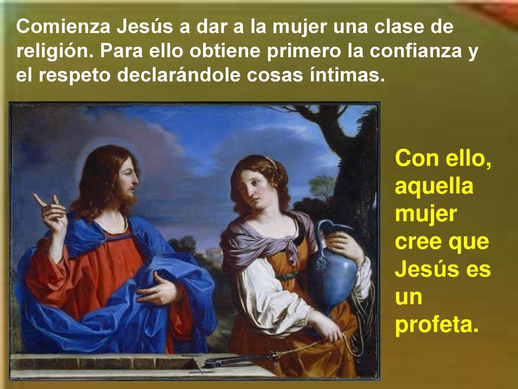 Con ello, aquella mujer cree que Jesús es un profeta.