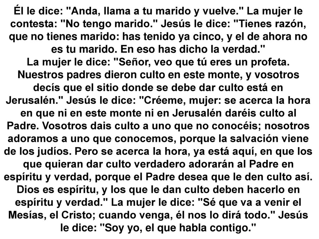 Él le dice: Anda, llama a tu marido y vuelve
