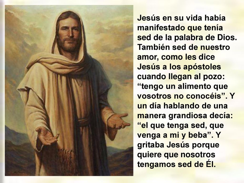 Jesús en su vida había manifestado que tenía sed de la palabra de Dios