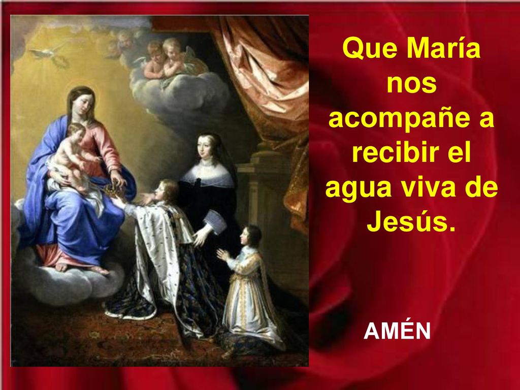 Que María nos acompañe a recibir el agua viva de Jesús.